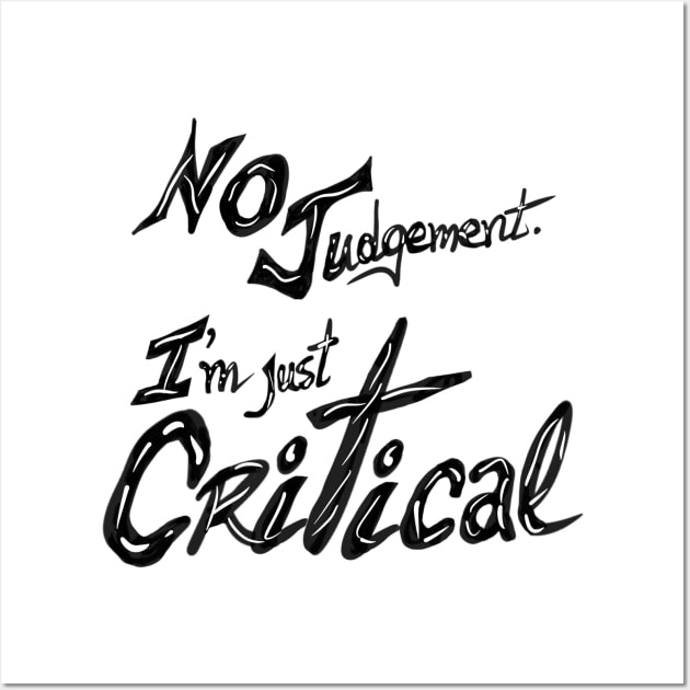 No Judgement, I am Just Critical Wall Art by DoodlingJorge